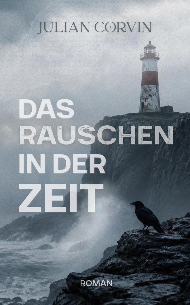 Cover. Das Rauschen in der Zeit - Julian Corvin Cover Roman "Das Rauschen in der Zeit", Mystery Psychothriller